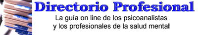 Directorio Profesional PsicoMundo - La gua on line de los psicoanalistas y los profesionales de la salud mental